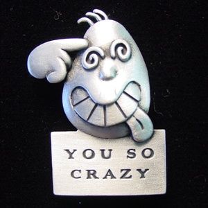 COPY - 🌸 3/$12 🐝  Funny Face 'You So Crazy' Pin